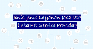 Jenis-jenis Layanan Jasa ISP (Internet Service Provider)