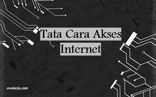 Tata Cara Akses Internet